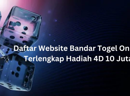 Daftar Website Bandar Togel Online Terlengkap Hadiah 4D 10 Juta